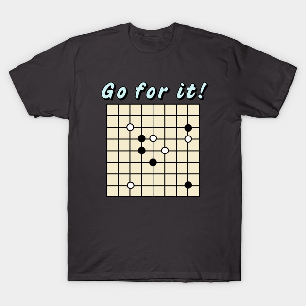 Go For It Board Game Affirmation T-Shirt by TealTurtle